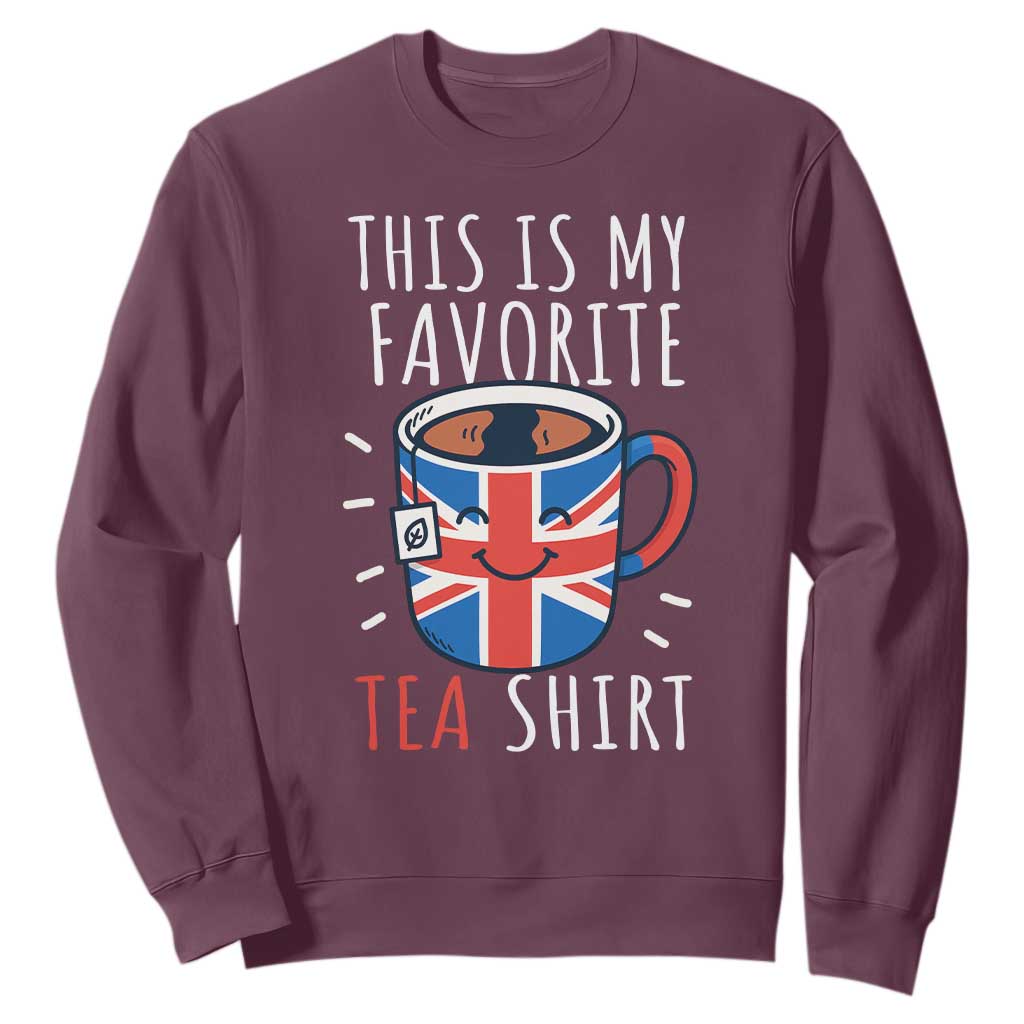Funny Tea Lover Sweatshirt This Is My Favorite Tea Shirt Party UK Flag TS12 Maroon Print Your Wear