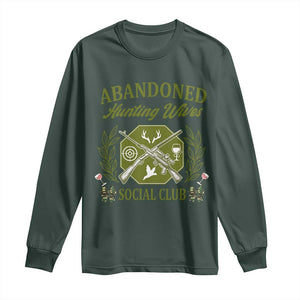 Funny Hunter Wife Long Sleeve Shirt Abandoned Hunting Wives Social Club TS12 Dark Forest Green Print Your Wear
