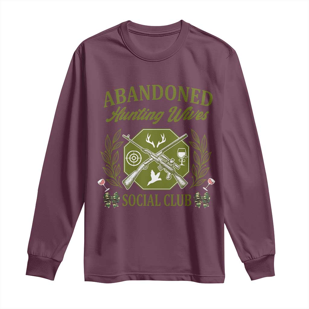 Funny Hunter Wife Long Sleeve Shirt Abandoned Hunting Wives Social Club TS12 Maroon Print Your Wear