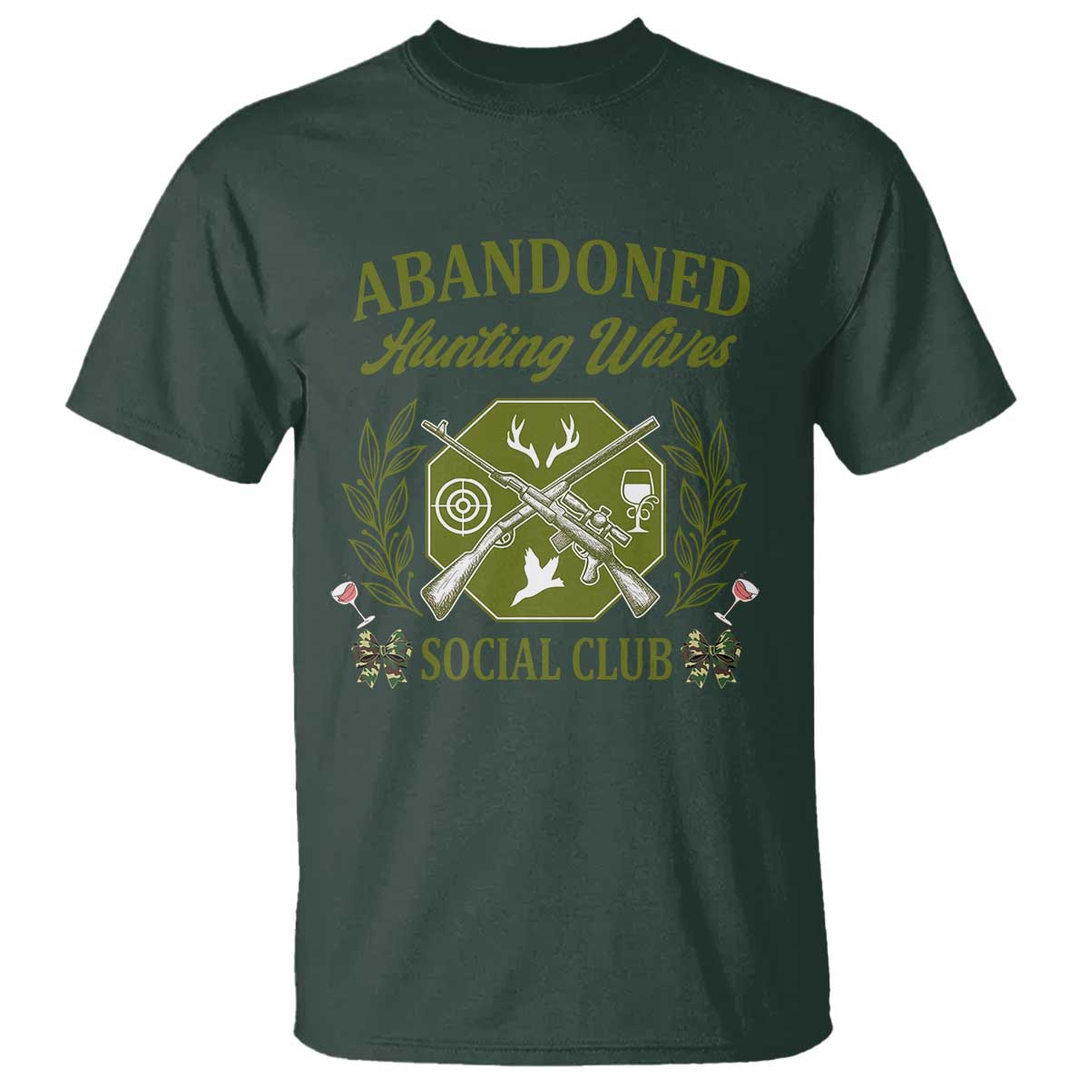 Funny Hunter Wife T Shirt Abandoned Hunting Wives Social Club TS12 Dark Forest Green Print Your Wear