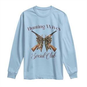 Funny Hunter Wife Long Sleeve Shirt Hunting Wives Social Club TS12 Light Blue Print Your Wear