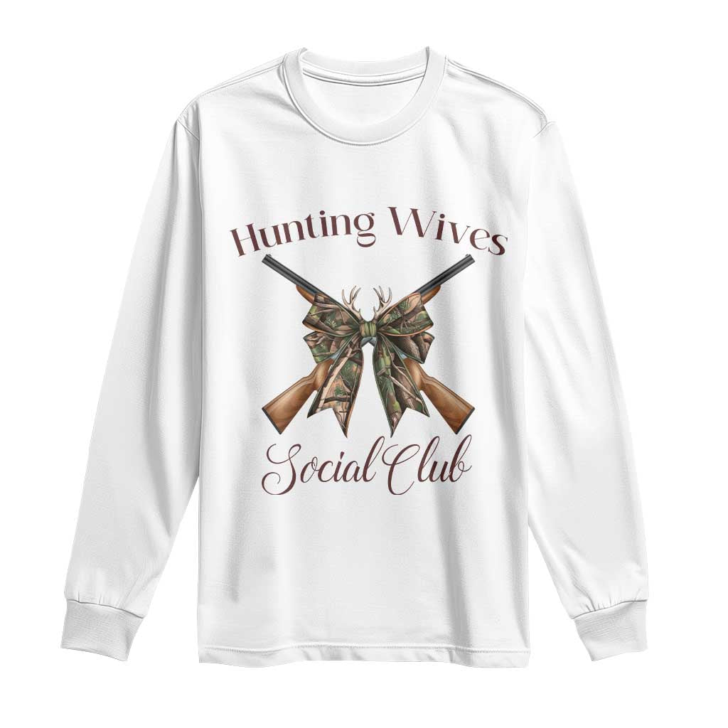 Funny Hunter Wife Long Sleeve Shirt Hunting Wives Social Club TS12 White Print Your Wear