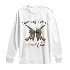Funny Hunter Wife Long Sleeve Shirt Hunting Wives Social Club TS12 White Print Your Wear