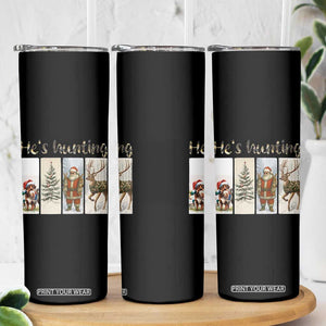 Santa Funny Christmas Hunter Look Skinny Tumbler He Is Hunting TS12 Print Your Wear