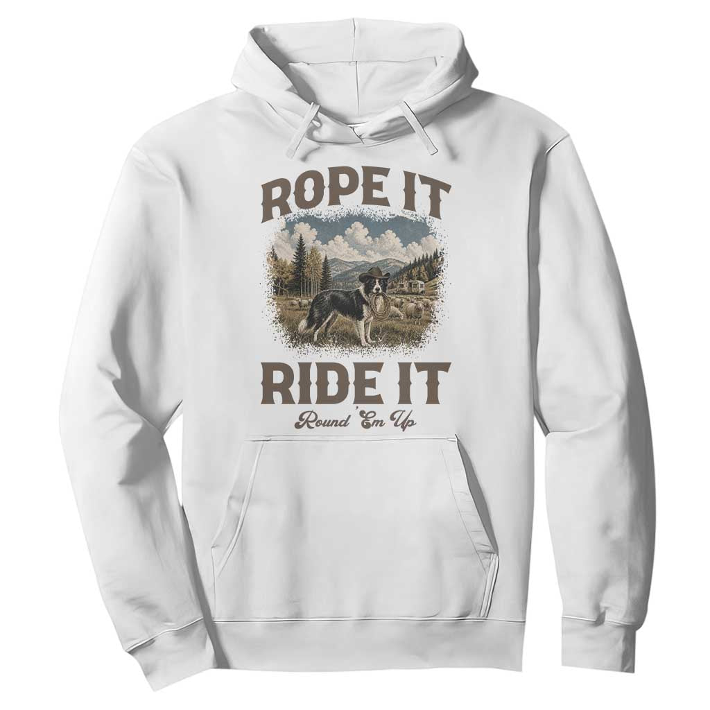 Border Collie Cowboy Farm Dog Hoodie Rope It Ride It Round Em Up Ranch Life Gift TS12 White Print Your Wear
