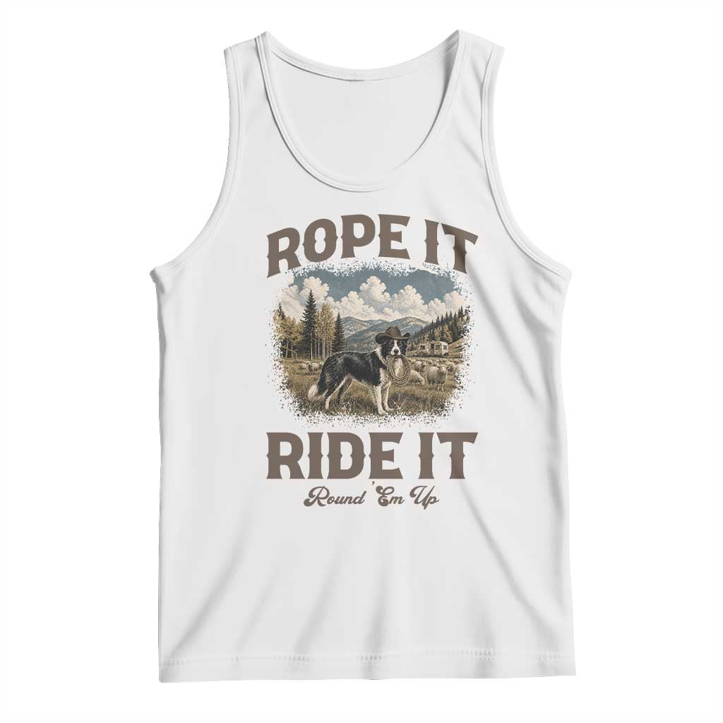 Border Collie Cowboy Farm Dog Tank Top Rope It Ride It Round Em Up Ranch Life Gift TS12 White Print Your Wear