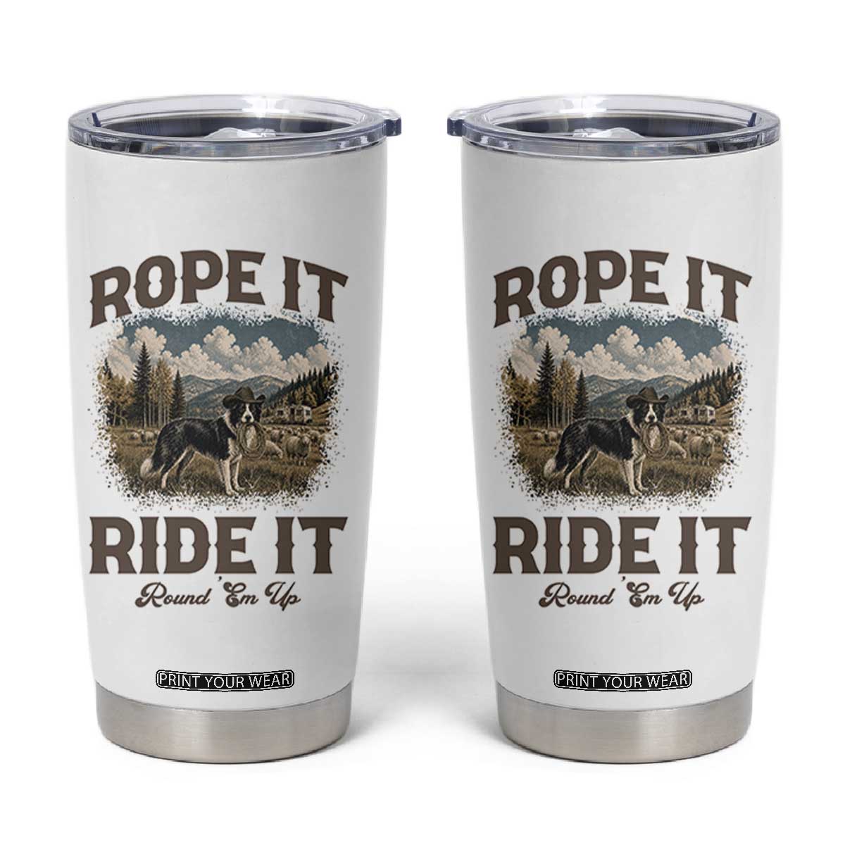 Border Collie Cowboy Farm Dog Tumbler Cup Rope It Ride It Round Em Up Ranch Life Gift TS12 White Print Your Wear