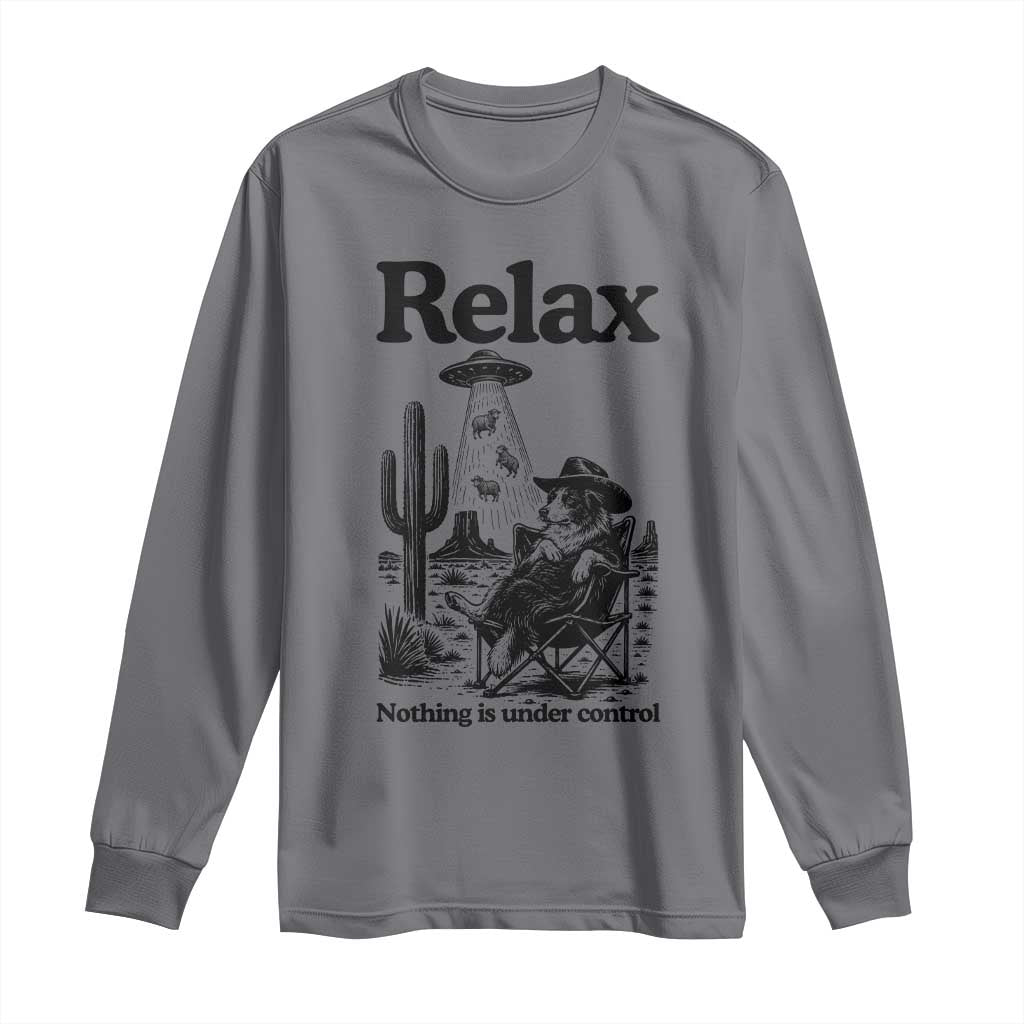 Funny Border Collie UFO Sheep Farmer Long Sleeve Shirt Relax Nothing Is Under Control Alien Dog Lover Gift TS12 Charcoal Print Your Wear