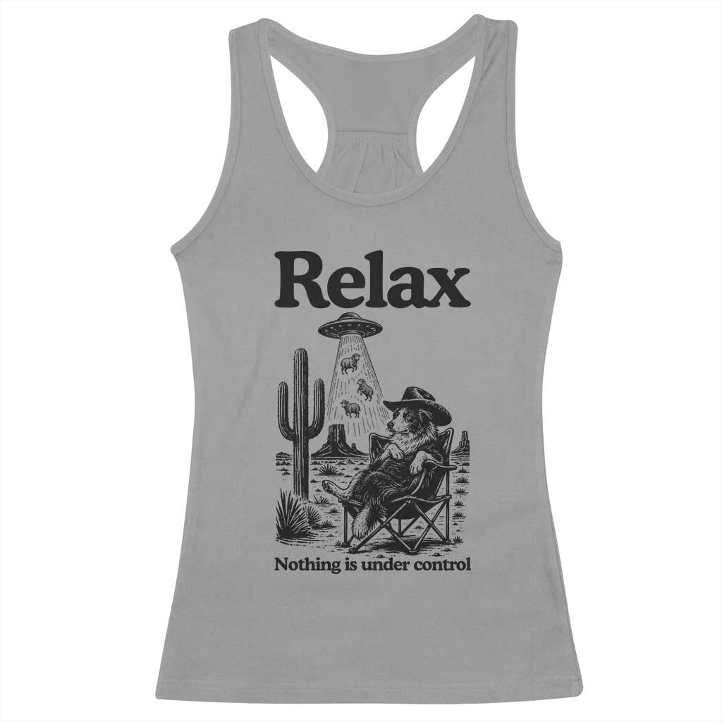 Funny Border Collie UFO Sheep Farmer Racerback Tank Top Relax Nothing Is Under Control Alien Dog Lover Gift TS12 Sport Gray Print Your Wear