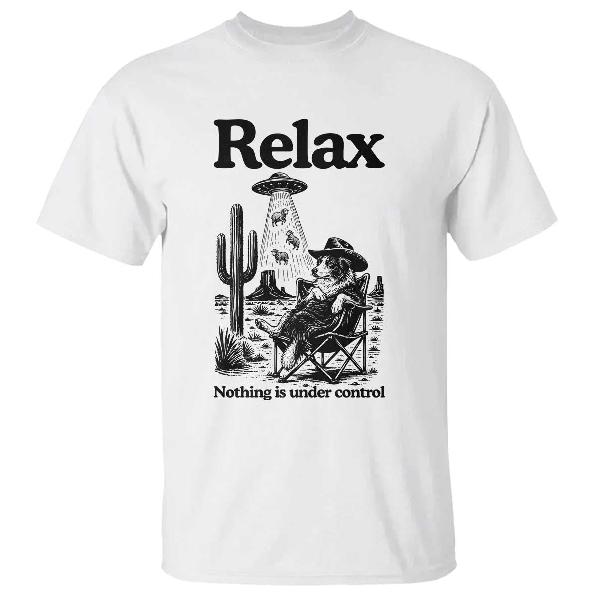 Funny Border Collie UFO Sheep Farmer T Shirt Relax Nothing Is Under Control Alien Dog Lover Gift TS12 White Print Your Wear