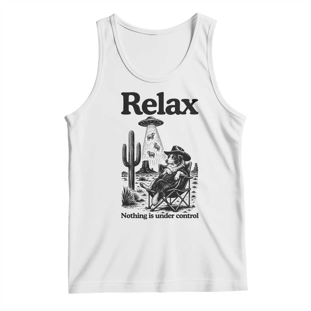 Funny Border Collie UFO Sheep Farmer Tank Top Relax Nothing Is Under Control Alien Dog Lover Gift TS12 White Print Your Wear