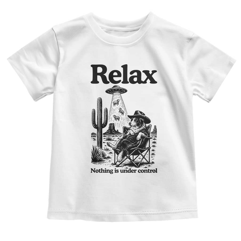 Funny Border Collie UFO Sheep Farmer Toddler T Shirt Relax Nothing Is Under Control Alien Dog Lover Gift TS12 White Print Your Wear