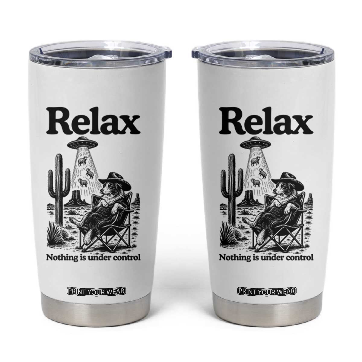 Funny Border Collie UFO Sheep Farmer Tumbler Cup Relax Nothing Is Under Control Alien Dog Lover Gift TS12 White Print Your Wear