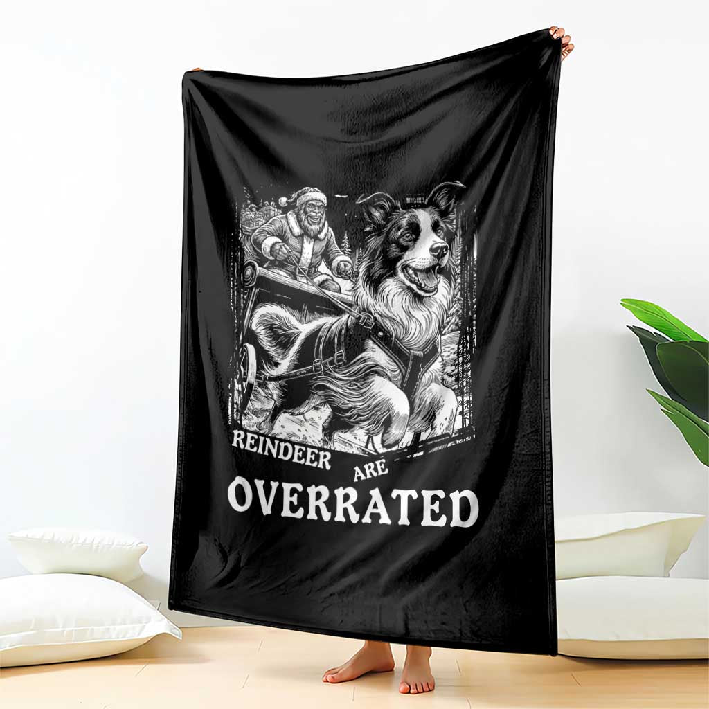 Funny Bigfoot Santa Border Collie Sleigh Christmas Gift Throw Blanket Funny Reindeer Are Overrated