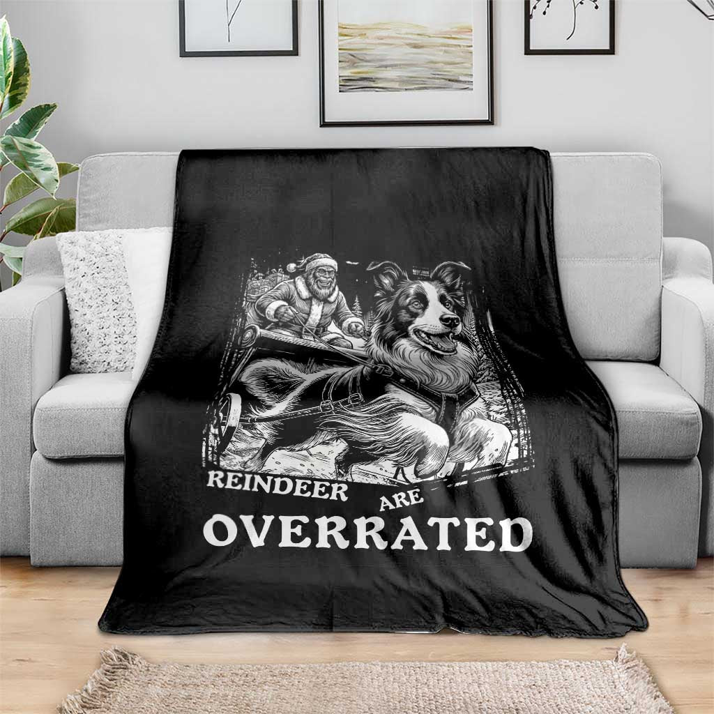 Funny Bigfoot Santa Border Collie Sleigh Christmas Gift Throw Blanket Funny Reindeer Are Overrated