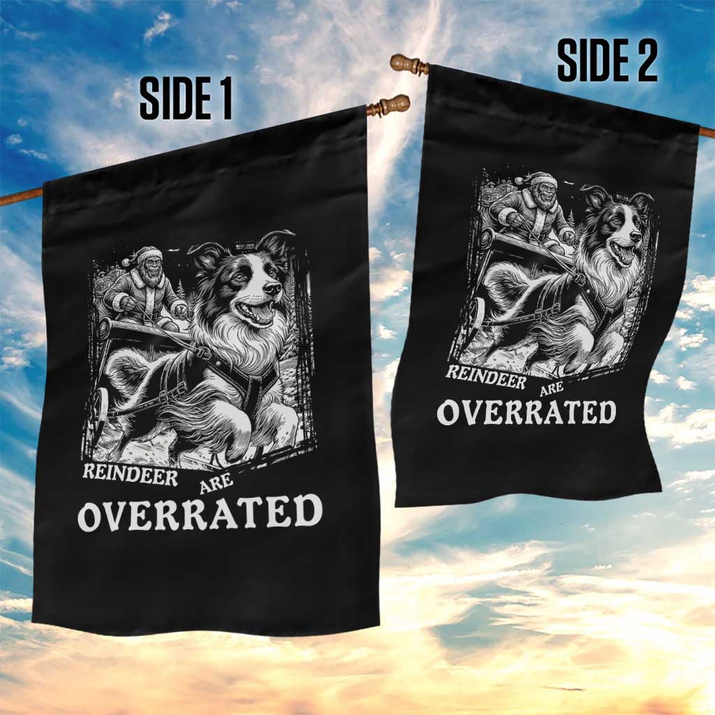Funny Bigfoot Santa Border Collie Sleigh Christmas Gift Garden Flag Funny Reindeer Are Overrated
