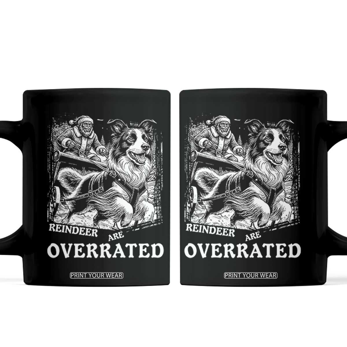 Funny Bigfoot Santa Border Collie Sleigh Christmas Gift Coffee Mug Funny Reindeer Are Overrated TS12 Black Print Your Wear