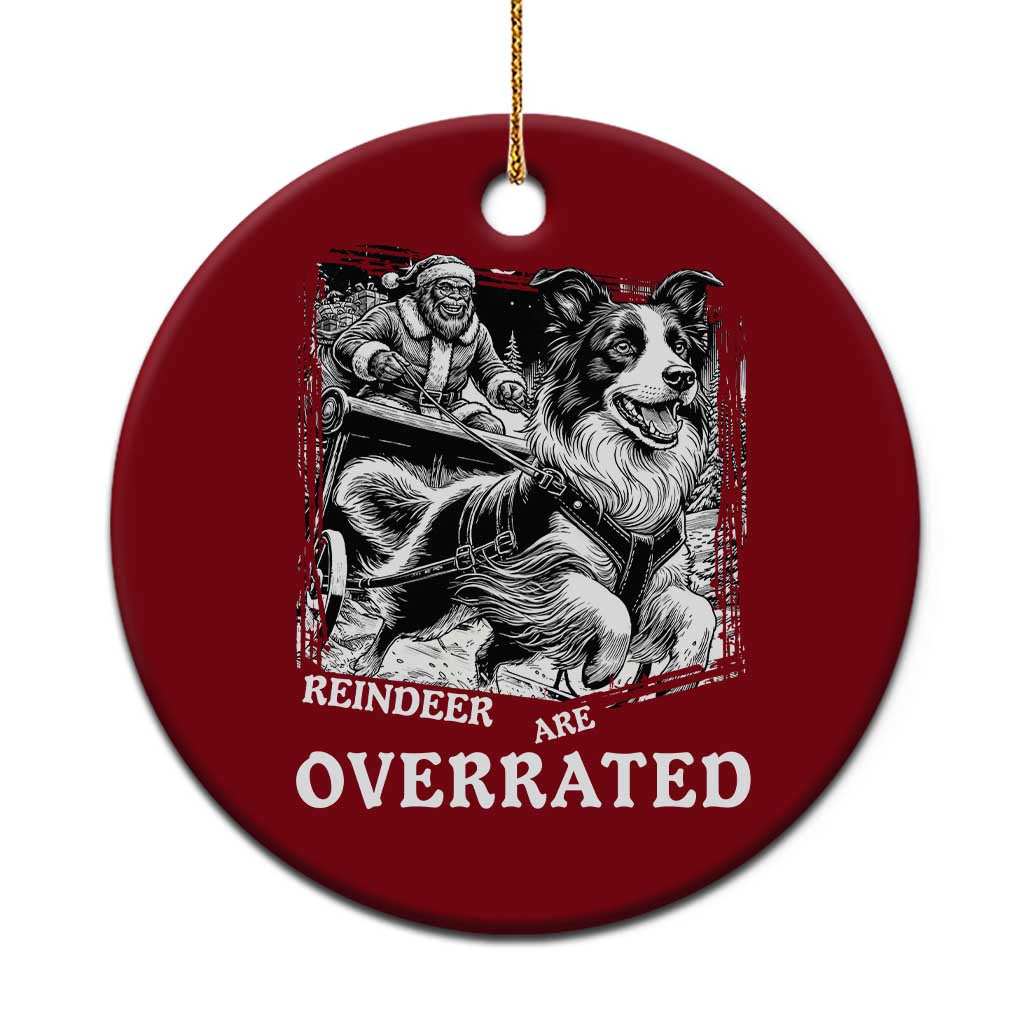 Funny Bigfoot Santa Border Collie Sleigh Christmas Gift Ceramic Ornament Funny Reindeer Are Overrated TS12 1pc Red Print Your Wear