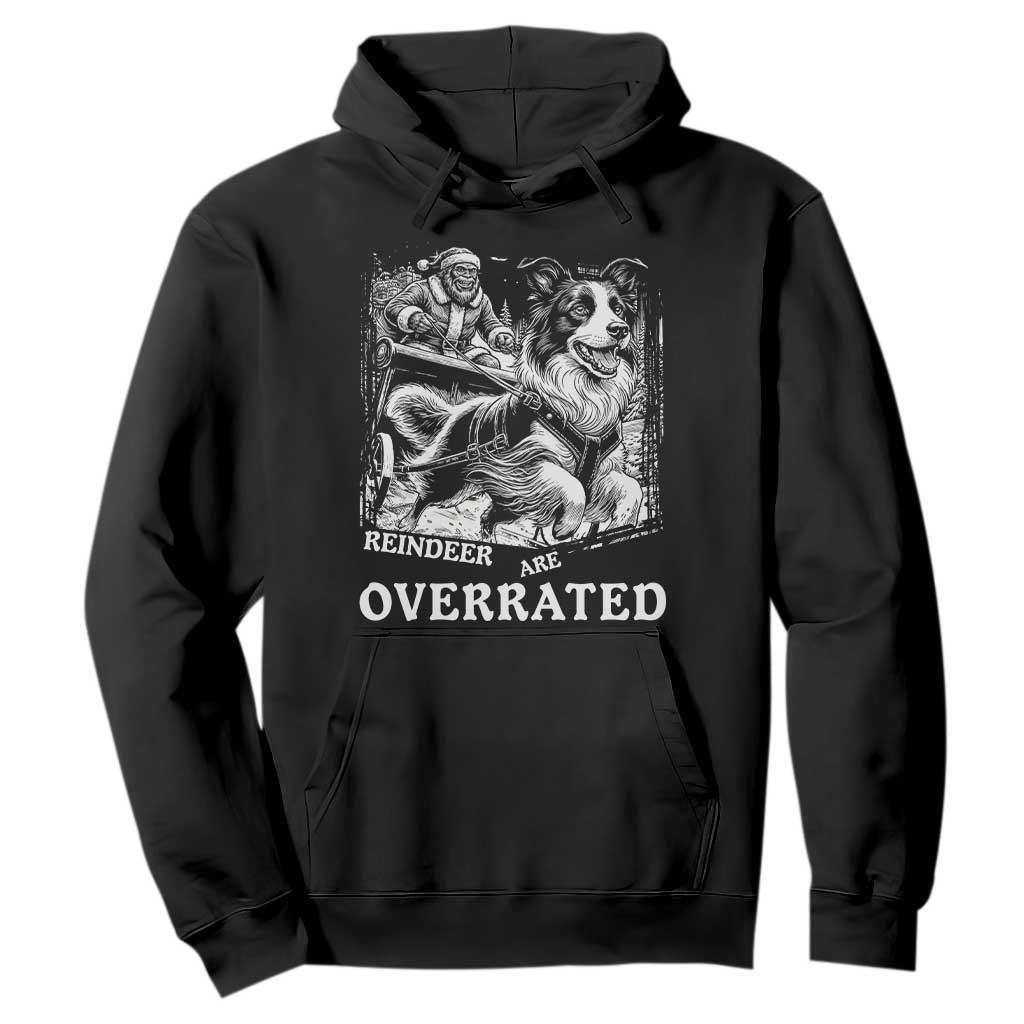 Funny Bigfoot Santa Border Collie Sleigh Christmas Gift Hoodie Funny Reindeer Are Overrated TS12 Black Print Your Wear