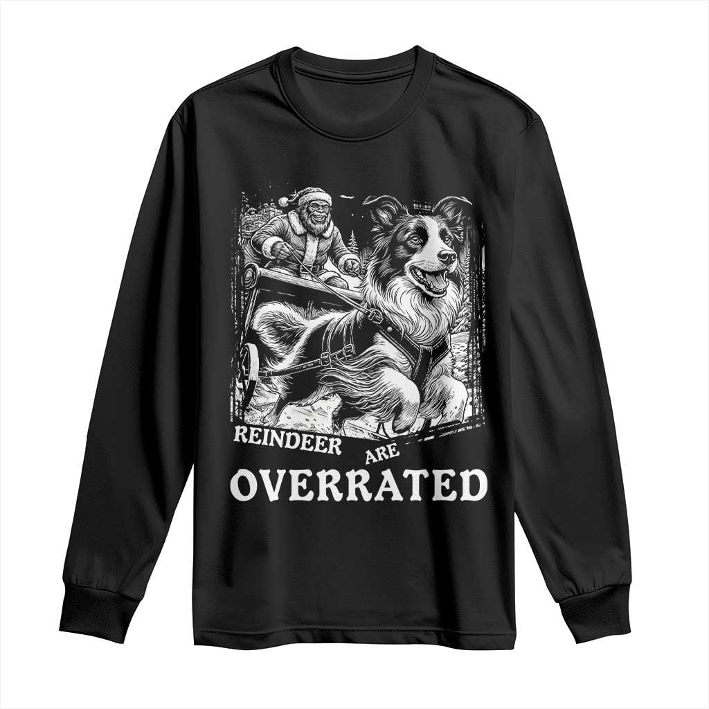Funny Bigfoot Santa Border Collie Sleigh Christmas Gift Long Sleeve Shirt Funny Reindeer Are Overrated TS12 Black Print Your Wear