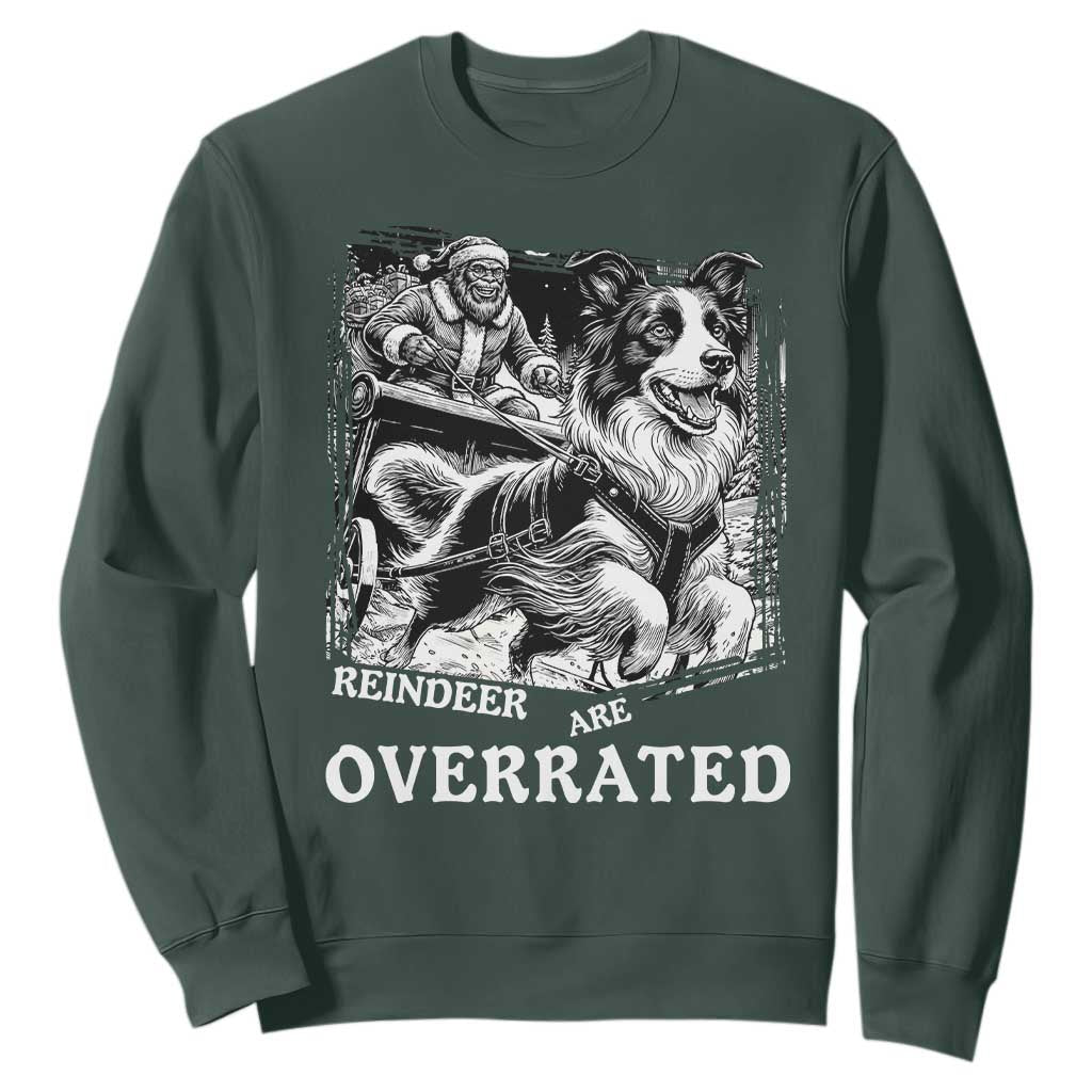 Funny Bigfoot Santa Border Collie Sleigh Christmas Gift Sweatshirt Funny Reindeer Are Overrated TS12 Dark Forest Green Print Your Wear