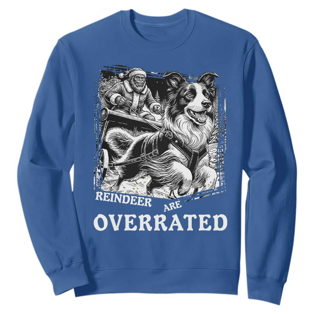 Funny Bigfoot Santa Border Collie Sleigh Christmas Gift Sweatshirt Funny Reindeer Are Overrated TS12 Royal Blue Print Your Wear