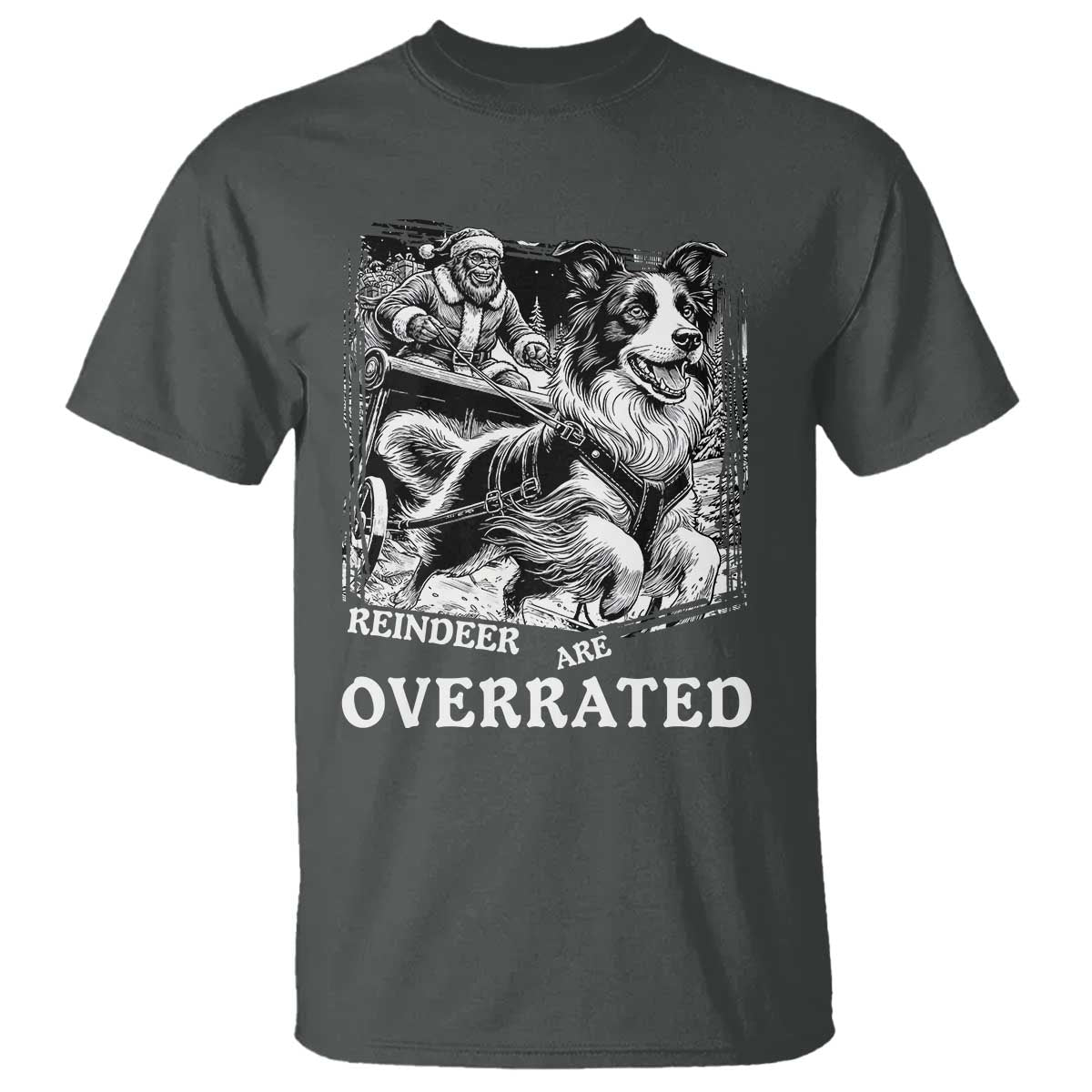 Funny Bigfoot Santa Border Collie Sleigh Christmas Gift T Shirt Funny Reindeer Are Overrated TS12 Dark Heather Print Your Wear