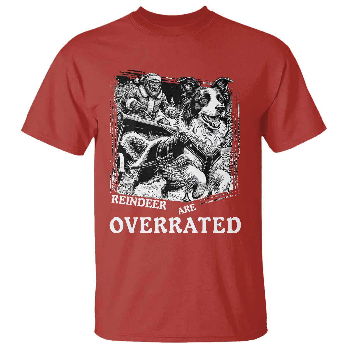 Funny Bigfoot Santa Border Collie Sleigh Christmas Gift T Shirt Funny Reindeer Are Overrated TS12 Red Print Your Wear
