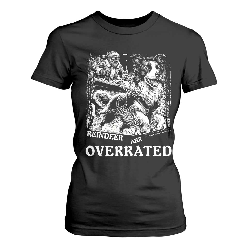 Funny Bigfoot Santa Border Collie Sleigh Christmas Gift T Shirt For Women Funny Reindeer Are Overrated TS12 Black Print Your Wear