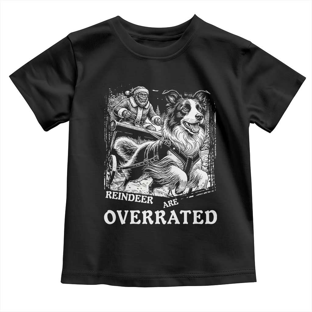 Funny Bigfoot Santa Border Collie Sleigh Christmas Gift Toddler T Shirt Funny Reindeer Are Overrated TS12 Black Print Your Wear