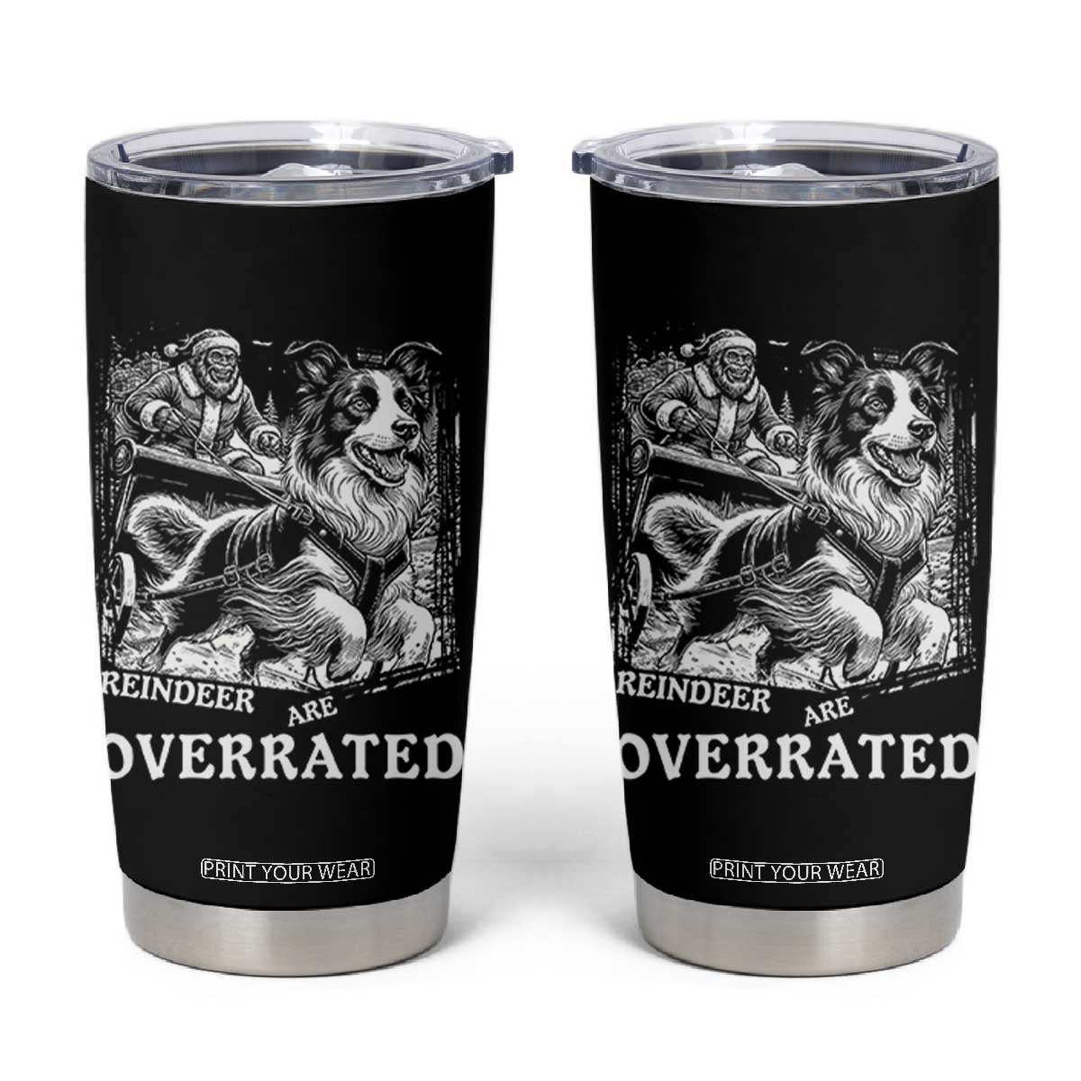 Funny Bigfoot Santa Border Collie Sleigh Christmas Gift Tumbler Cup Funny Reindeer Are Overrated TS12 Black Print Your Wear