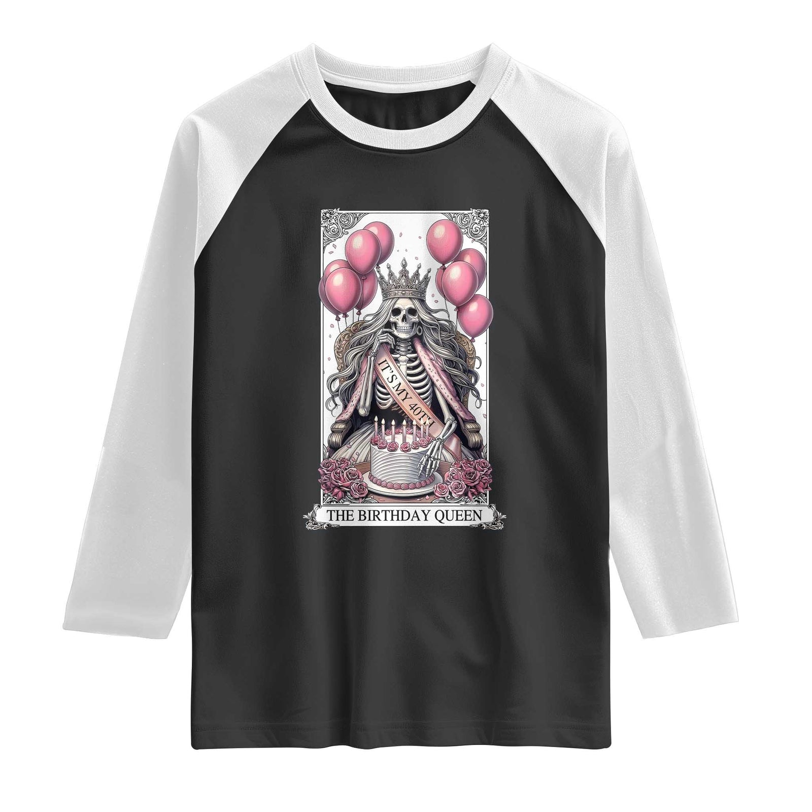 Funny 40th Birthday Queen Tarot Card Raglan Shirt Gothic Skeleton Dark Humor Gift TS12 Black White Print Your Wear
