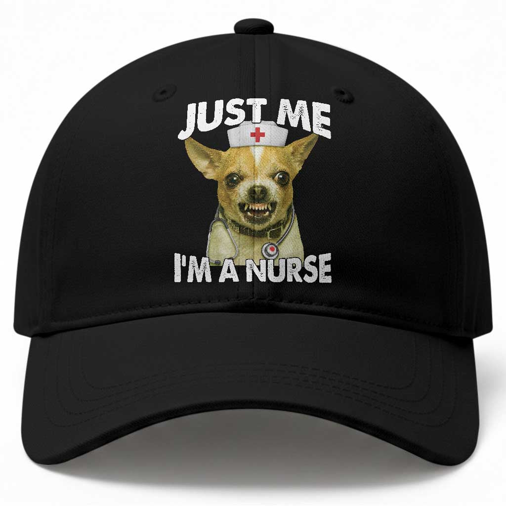 Angry Chihuahua Dog Meme Nurse Gift Baseball Cap Funny Just Me I Am A Nurse TS12 Print Your Wear
