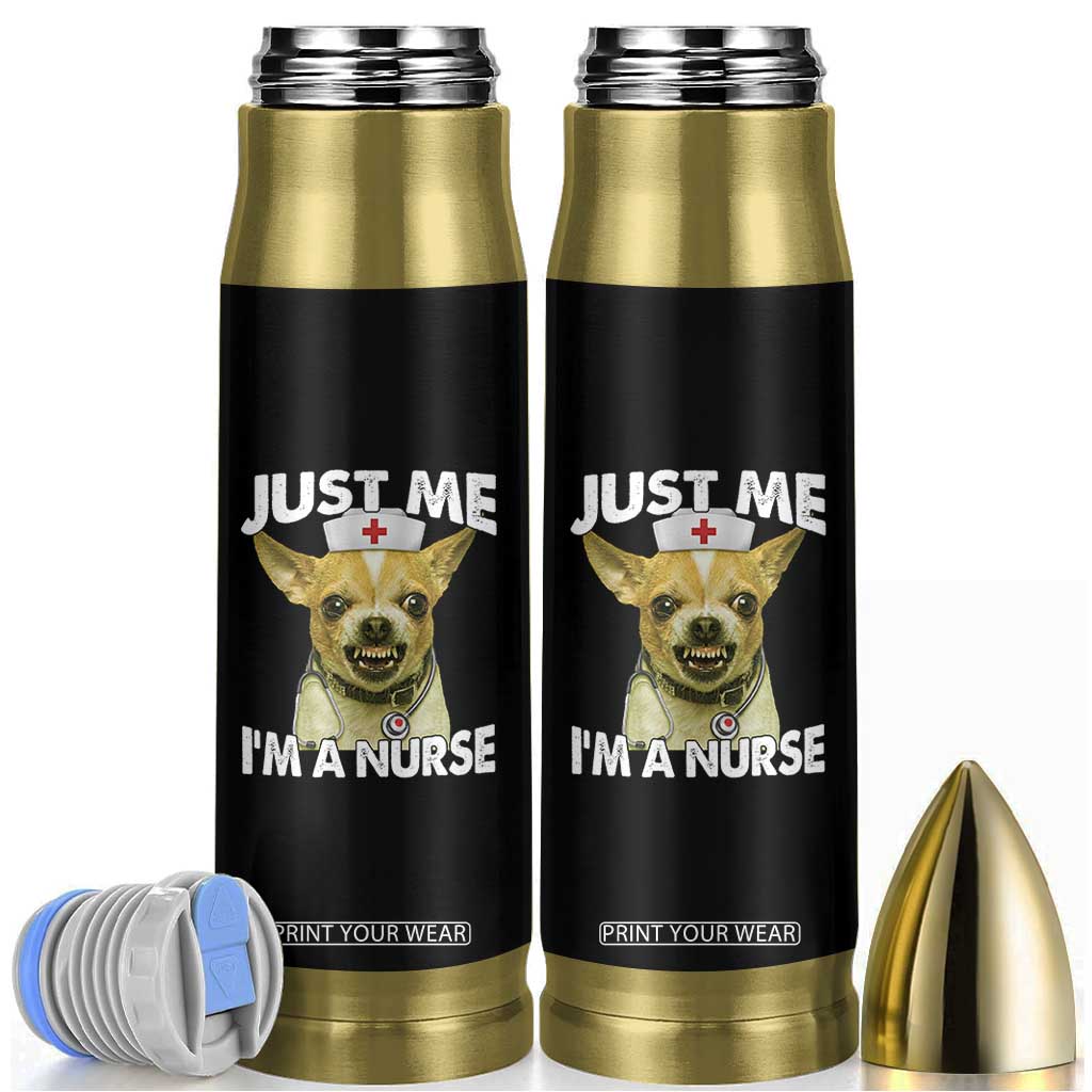 Angry Chihuahua Dog Meme Nurse Gift Bullet Tumbler Funny Just Me I Am A Nurse TS12 Black Print Your Wear