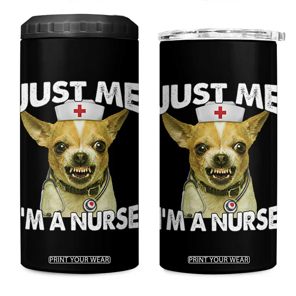 Angry Chihuahua Dog Meme Nurse Gift 4 in 1 Can Cooler Tumbler Funny Just Me I Am A Nurse TS12 One Size: 16 oz Black Print Your Wear