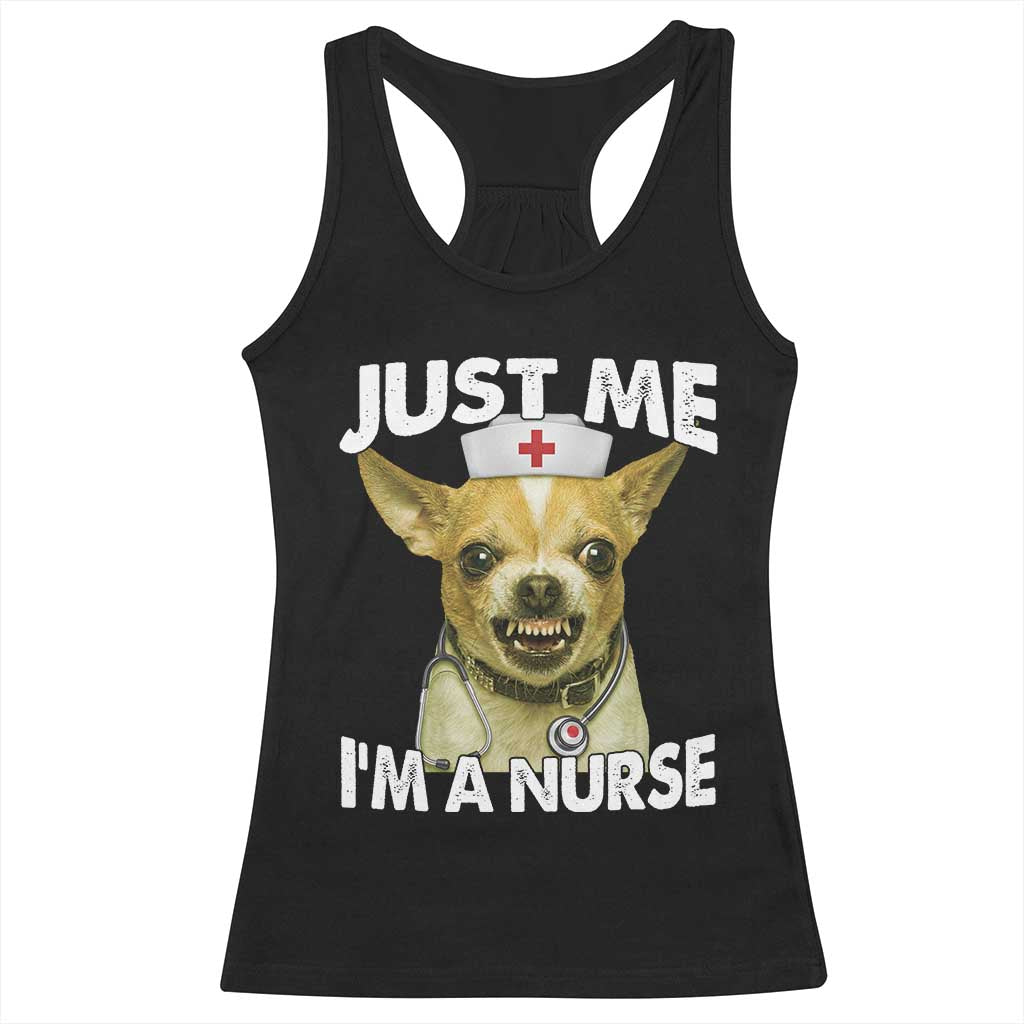 Angry Chihuahua Dog Meme Nurse Gift Racerback Tank Top Funny Just Me I Am A Nurse TS12 Black Print Your Wear