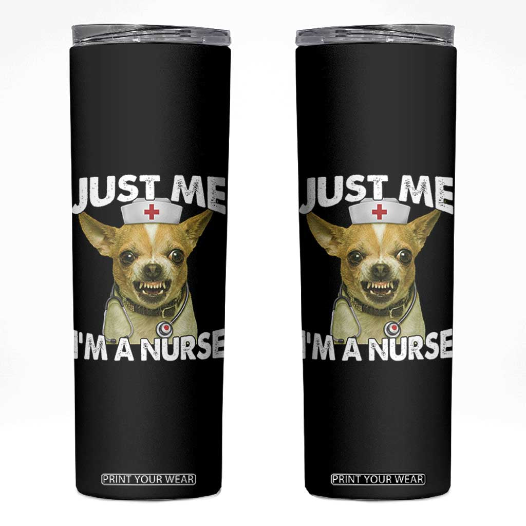 Angry Chihuahua Dog Meme Nurse Gift Skinny Tumbler Funny Just Me I Am A Nurse TS12 Black Print Your Wear