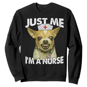 Angry Chihuahua Dog Meme Nurse Gift Sweatshirt Funny Just Me I Am A Nurse TS12 Black Print Your Wear