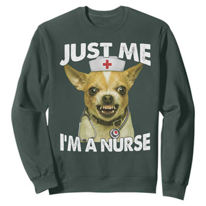 Angry Chihuahua Dog Meme Nurse Gift Sweatshirt Funny Just Me I Am A Nurse TS12 Dark Forest Green Print Your Wear