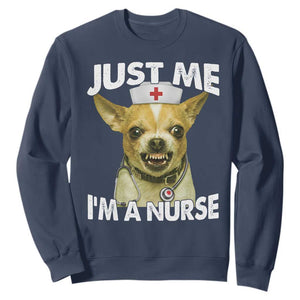 Angry Chihuahua Dog Meme Nurse Gift Sweatshirt Funny Just Me I Am A Nurse TS12 Navy Print Your Wear