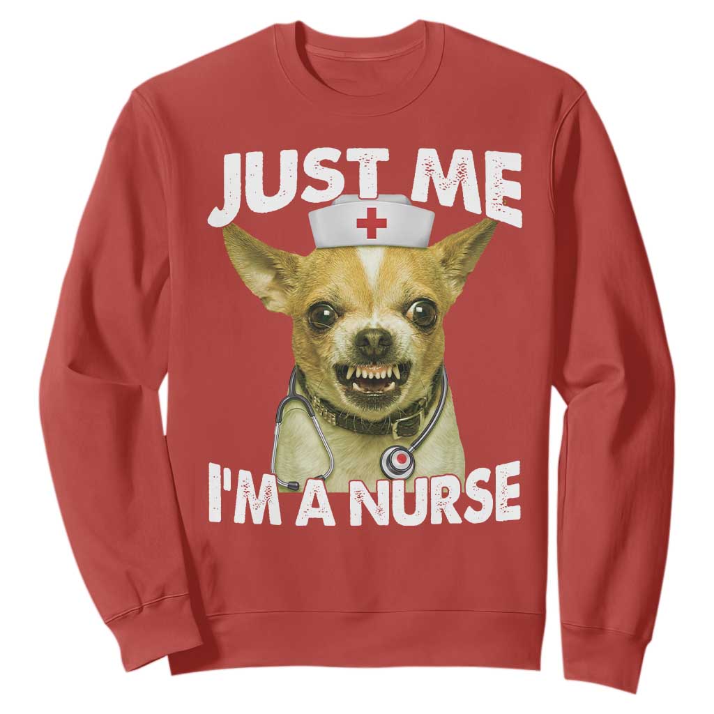 Angry Chihuahua Dog Meme Nurse Gift Sweatshirt Funny Just Me I Am A Nurse TS12 Red Print Your Wear