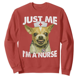 Angry Chihuahua Dog Meme Nurse Gift Sweatshirt Funny Just Me I Am A Nurse TS12 Red Print Your Wear