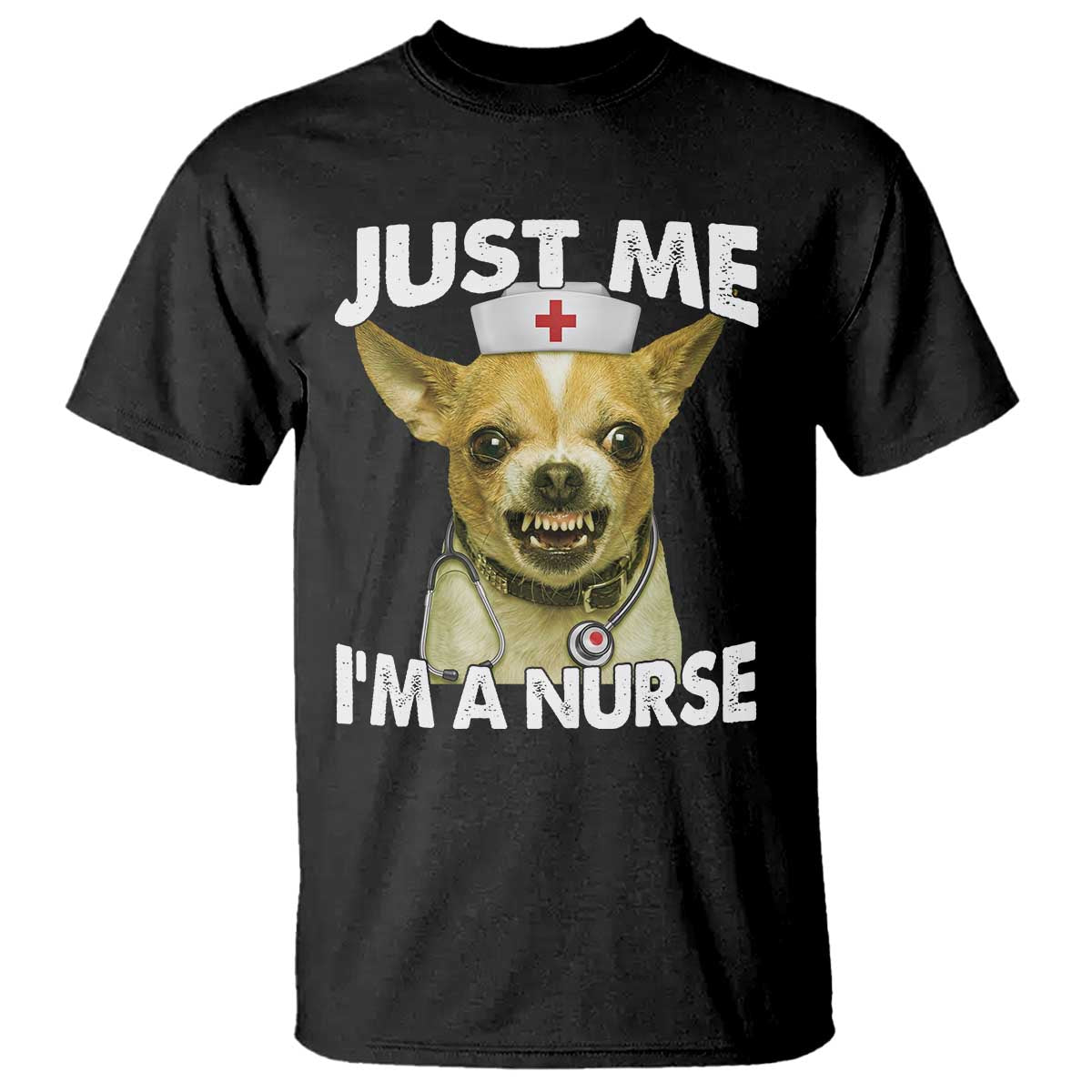 Angry Chihuahua Dog Meme Nurse Gift T Shirt Funny Just Me I Am A Nurse TS12 Black Print Your Wear
