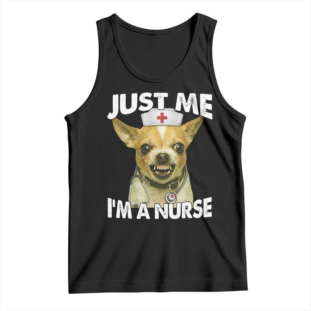 Angry Chihuahua Dog Meme Nurse Gift Tank Top Funny Just Me I Am A Nurse TS12 Black Print Your Wear