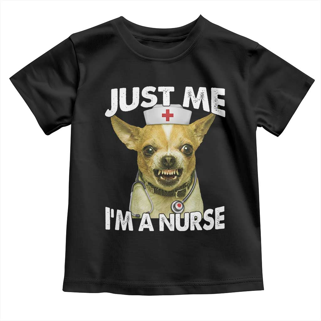 Angry Chihuahua Dog Meme Nurse Gift Toddler T Shirt Funny Just Me I Am A Nurse TS12 Black Print Your Wear