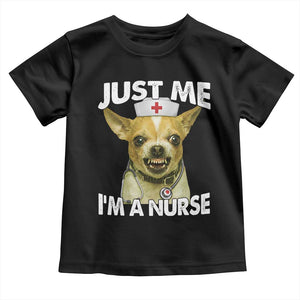 Angry Chihuahua Dog Meme Nurse Gift Toddler T Shirt Funny Just Me I Am A Nurse TS12 Black Print Your Wear