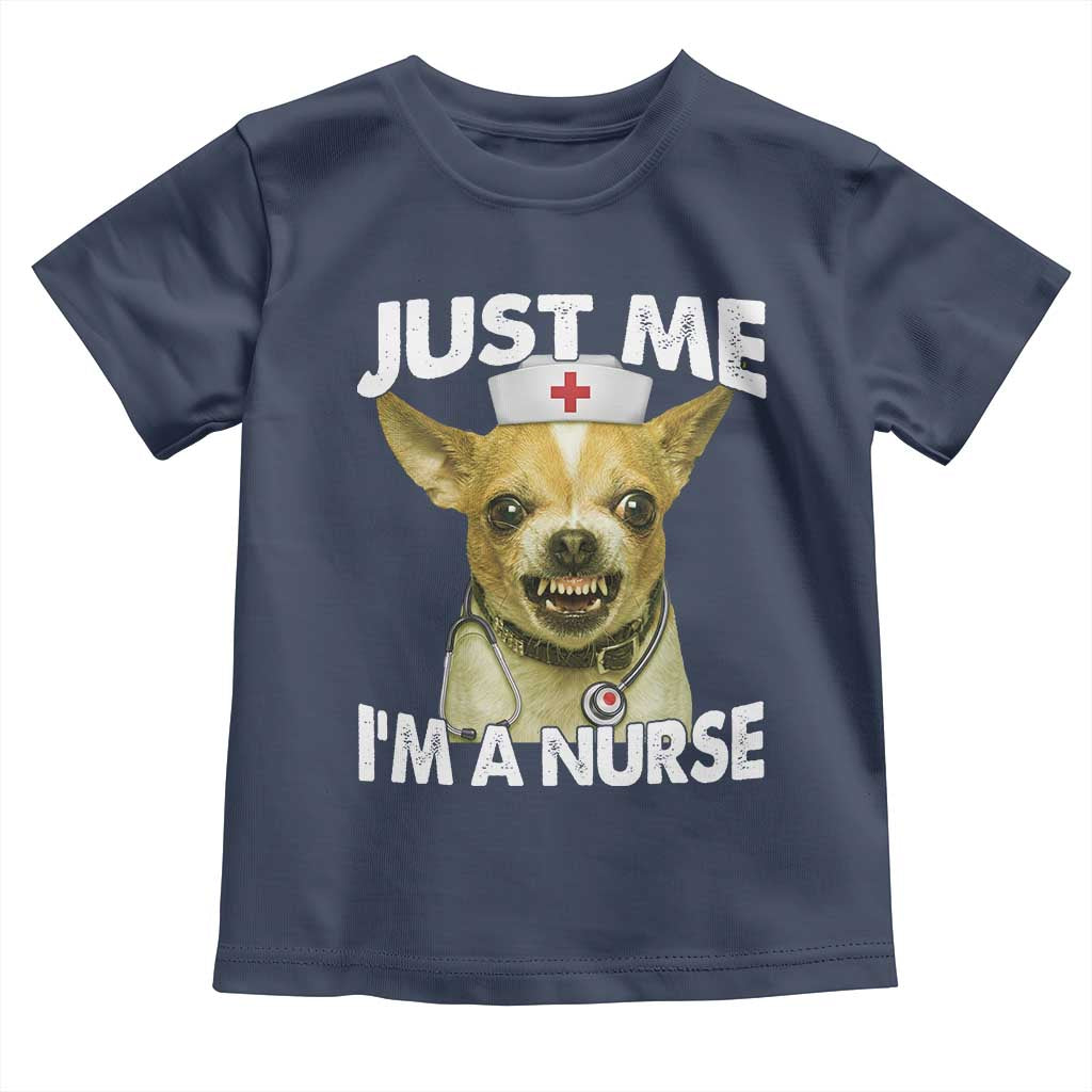 Angry Chihuahua Dog Meme Nurse Gift Toddler T Shirt Funny Just Me I Am A Nurse TS12 Navy Print Your Wear
