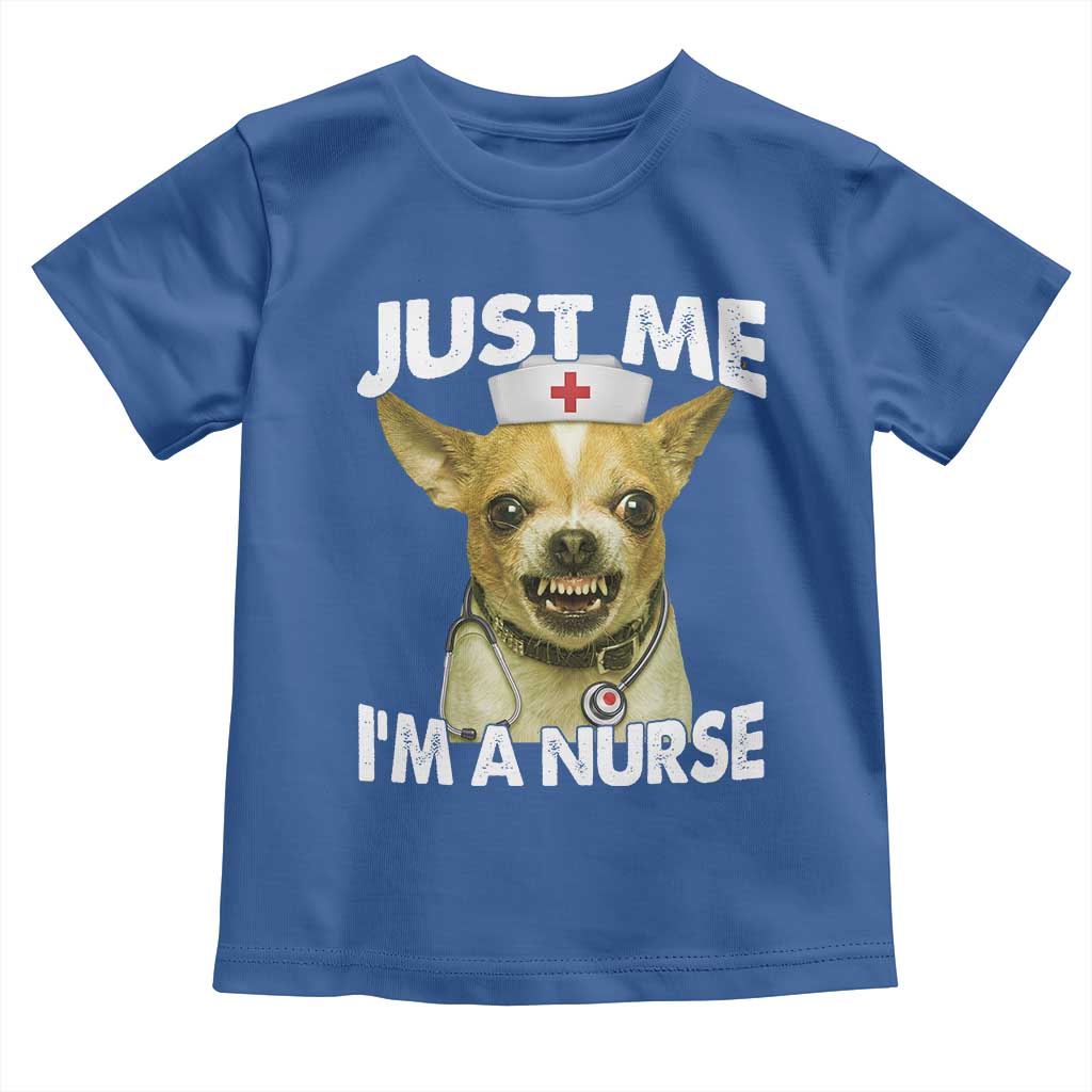 Angry Chihuahua Dog Meme Nurse Gift Toddler T Shirt Funny Just Me I Am A Nurse TS12 Royal Blue Print Your Wear