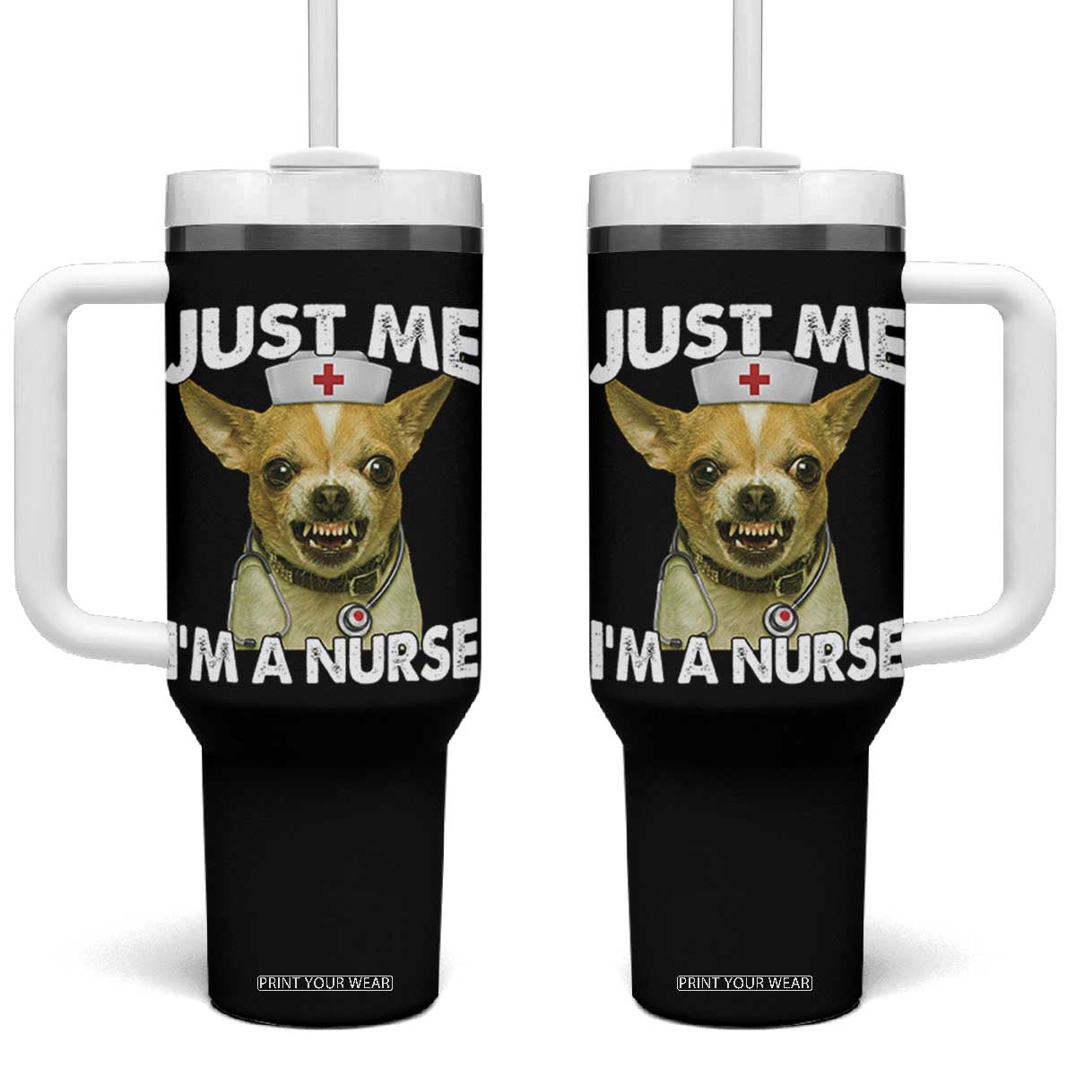 Angry Chihuahua Dog Meme Nurse Gift Tumbler With Handle Funny Just Me I Am A Nurse TS12 One Size: 40 oz Black Print Your Wear