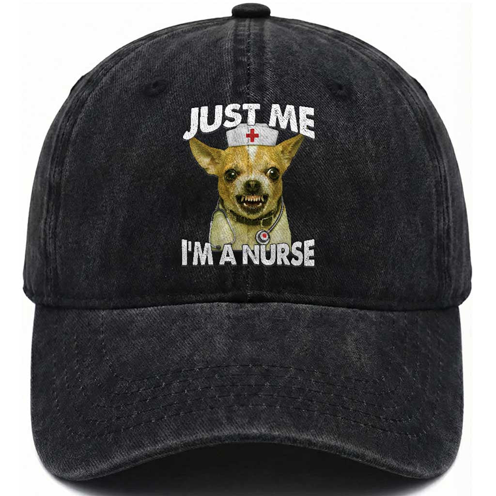 Angry Chihuahua Dog Meme Nurse Gift Washed Cotton Baseball Cap Funny Just Me I Am A Nurse TS12 Print Your Wear